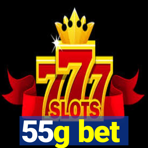 55g bet